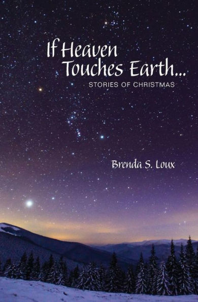 If Heaven Touches Earth: Stories Of Christmas
