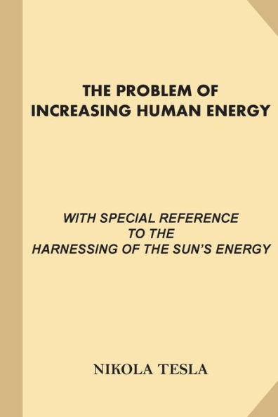 The Problem Of Increasing Human Energy: With Special References To The Harnessing Of The Sun's Energy (Large Print, Illustrated)