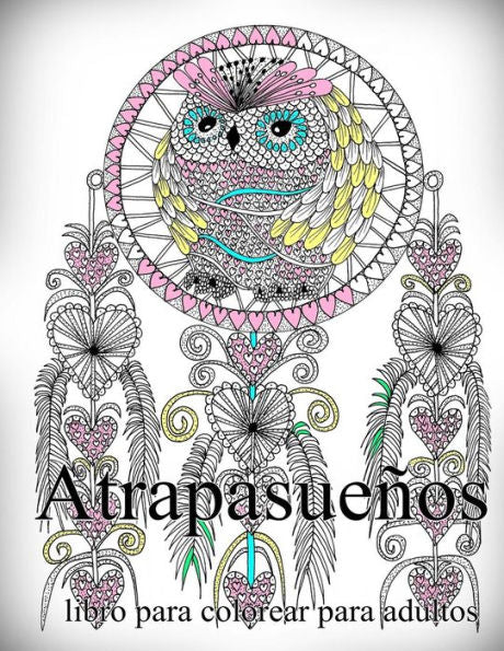 Atrapasuenos: Libro Para Colorear Para Adultos (Spanish Edition)