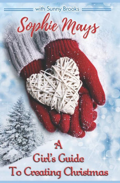 A Girl's Guide To Creating Christmas: A Story Of Hope, Holidays & Second Chances (Clean Inspirational Short Reads)