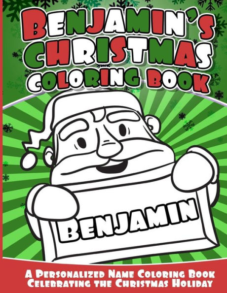 Benajmin's Christmas Coloring Book: A Personalized Name Coloring Book Celebrating The Christmas Holiday