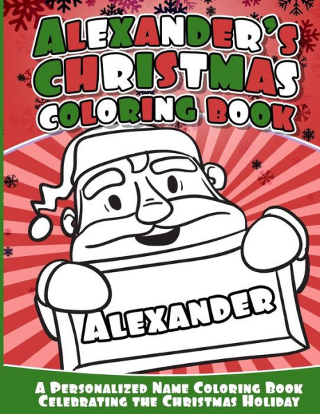 Alexander's Christmas Coloring Book: A Personalized Name Coloring Book Celebrating The Christmas Holiday