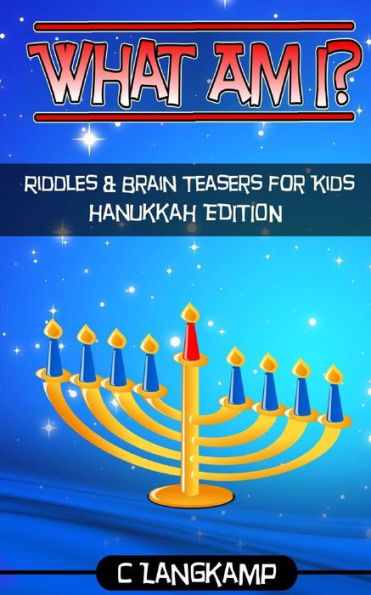 What Am I? Riddles And Brain Teasers For Kids Hanukkah Edition