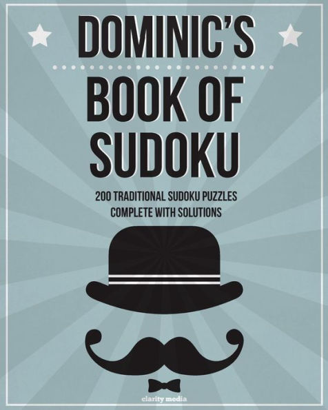 Dominic's Book Of Sudoku: 200 Traditional Sudoku Puzzles In Easy, Medium & Hard