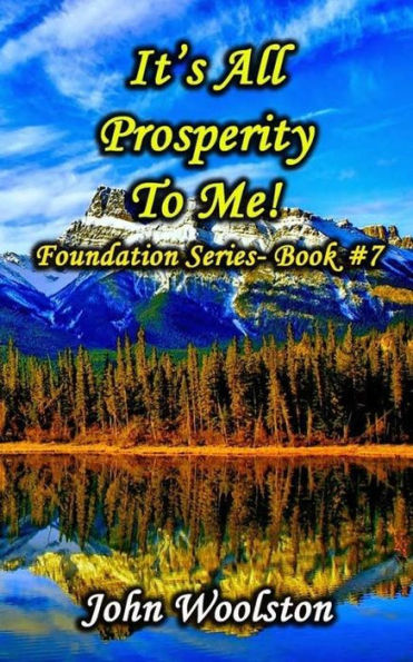 It?S All Prosperity To Me!: Foundation Series- Book #7