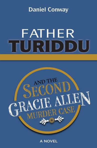 Father Turiddu And The Second Gracie Allen Murder Case