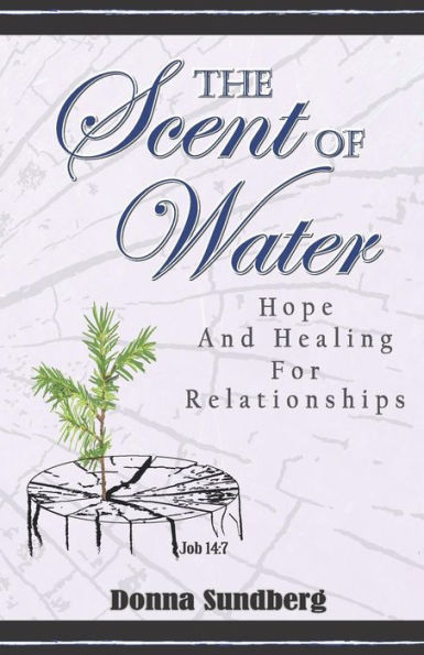 The Scent Of Water: Hope And Healing For Relationships