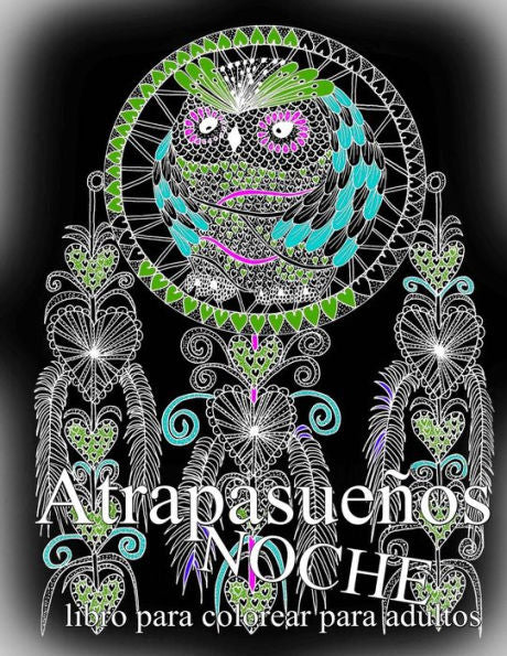 Atrapasuenos Noche: Libro Para Colorear Para Adultos: Libro Para Colorear Para Adultos (Spanish Edition)