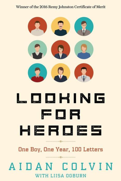 Looking For Heroes: One Boy, One Year, 100 Letters 2Nd Edition
