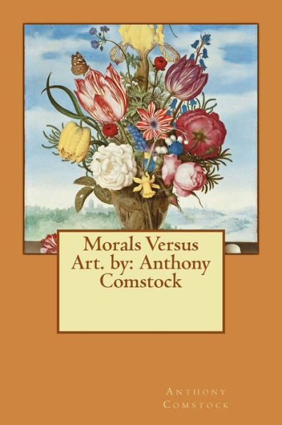 Morals Versus Art. By: Anthony Comstock
