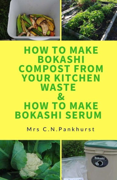 How To Make Bokashi Compost From Your Kitchen Waste & How To Make Bokashi Serum