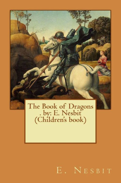 The Book Of Dragons . By: E. Nesbit (Children's Book)