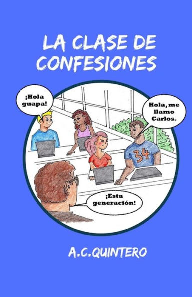 La Clase De Confesiones: Carlos Hace El Peor Error De Su Vida (Spanish Edition)