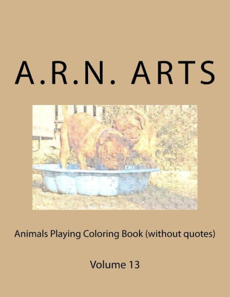 Animals Playing Coloring Book (Without Quotes): Volume 13
