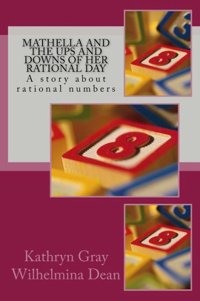 Mathella And The Ups And Downs Of Her Rational Day: A Story About Rational Numbers (The Adventures Of Mathella)