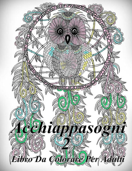Acchiappasogni 2: Antistress Libro Da Colorare Per Adulti (Italian Edition)