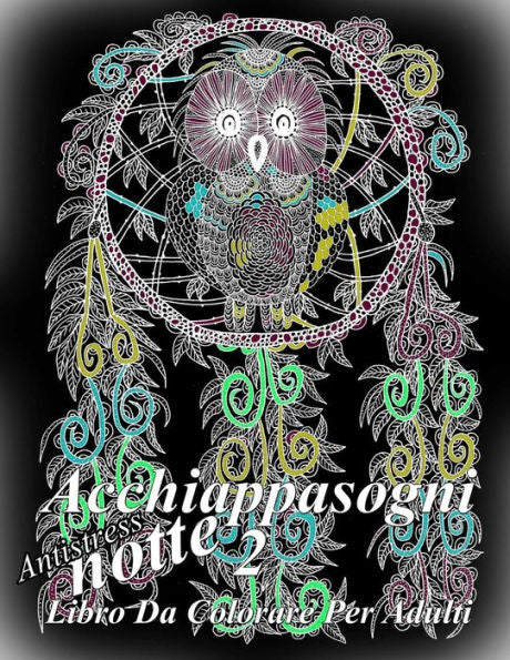 Acchiappasogni Notte 2: Antistress Libro Da Colorare Per Adulti (Italian Edition)