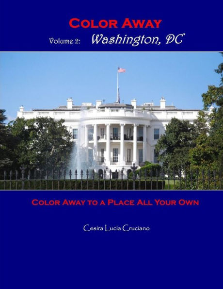 Color Away : Washington, Dc: Color Away To A Place All Your Own