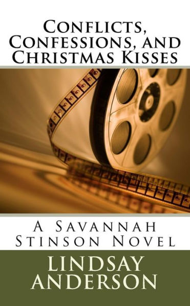 Conflicts, Confessions, And Christmas Kisses: A Savannah Stinson Novel (Volume 4)