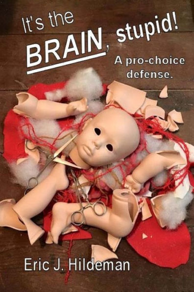 It's The Brain, Stupid!: A Pro-Choice Defense.