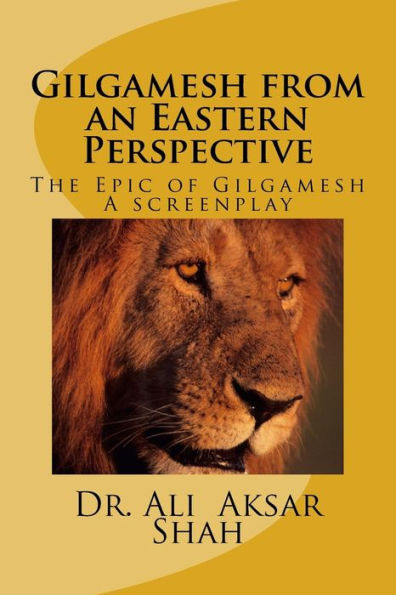 Gilgamesh From An Eastern Perspective: The Epic Of Gilgamesh