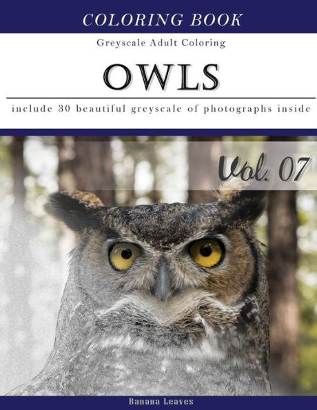 Owls World: Animal Gray Scale Photo Adult Coloring Book, Mind Relaxation Stress Relief Coloring Book Vol7: Series Of Coloring Book For Adults And ... 11" (21.59 X 27.94 Cm) (Adults Coloring Book)