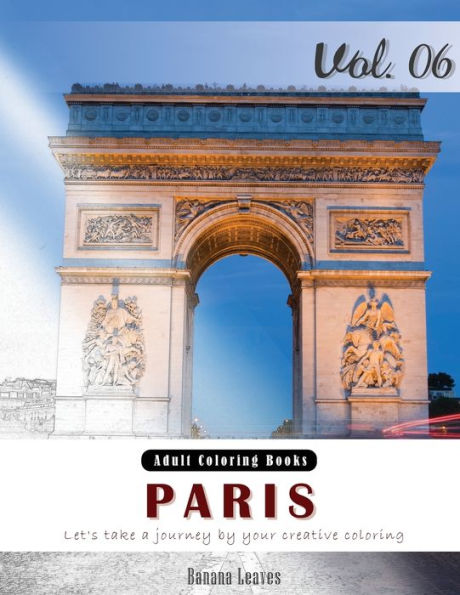 Paris : Romantic Place Grey Scale Photo Adult Coloring Book, Mind Relaxation Stress Relief Coloring Book Vol6.: Series Of Coloring Book For Adults, Grown Up, And Kids 8.5" X 11" (21.59 X 27.94 Cm)