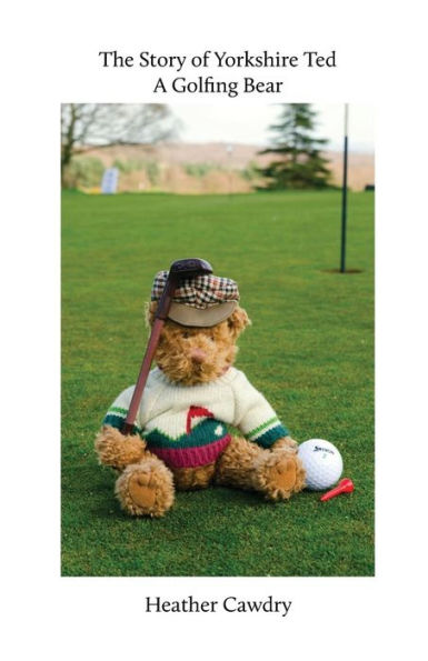 The Story Of Yorkshire Ted. A Golfing Bear