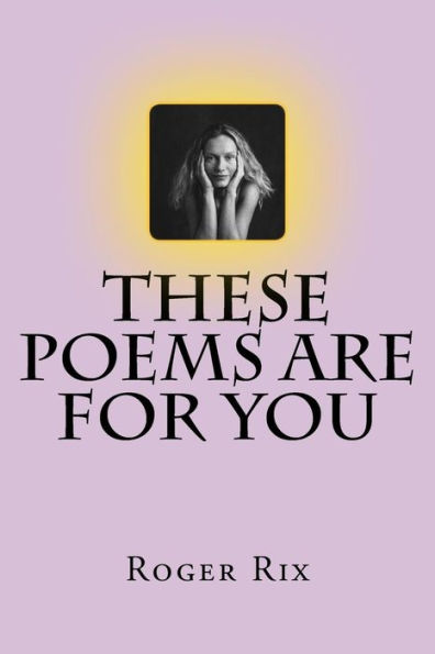 These Poems Are For You