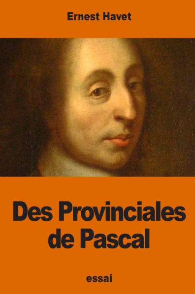 Des Provinciales De Pascal (French Edition)