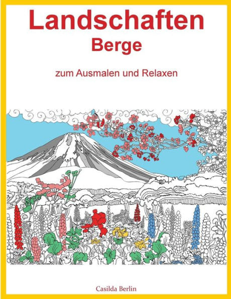 Landschaften Berge - Zum Ausmalen Und Relaxen: Malbuch Fur Erwachsene (German Edition)