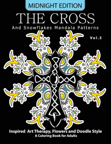 The Cross And Snowflake Mandala Patterns Midnight Edition Vol.3: Inspried Art Therapy, Flower And Doodle Style (Cross Midnight Edition)