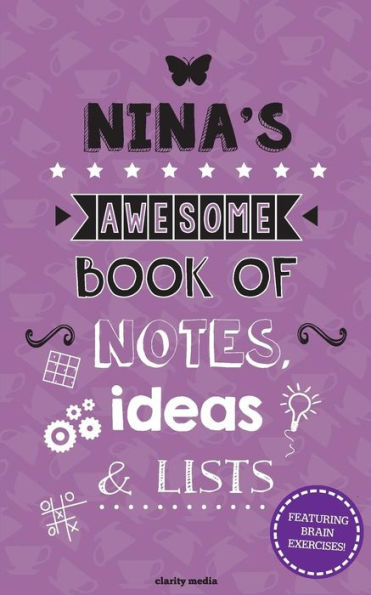 Nina's Awesome Book Of Notes, Ideas & Lists: Featuring Brain Teasers & Puzzles