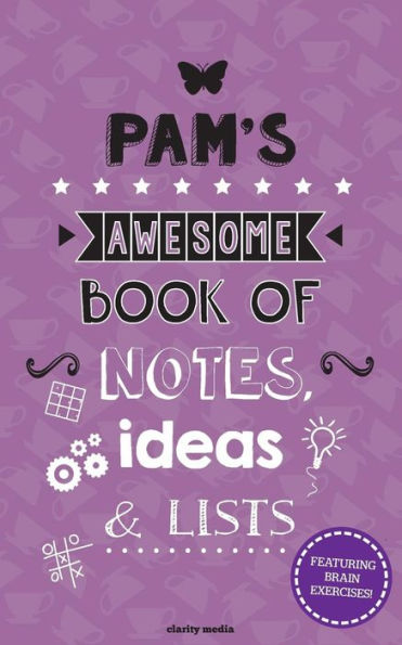 Pam's Awesome Book Of Notes, Ideas & Lists: Featuring Brain Teasers & Puzzles