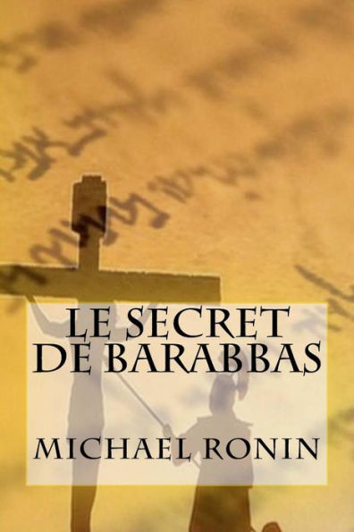 Le Secret De Barabbas (French Edition)