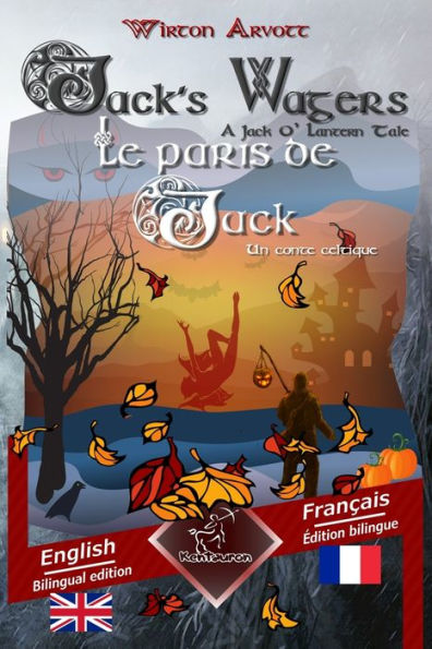 Jack's Wagers (A Jack O' Lantern Tale) - Les Paris De Jack (Un Conte Celtique): Bilingual Parallel Text - Bilingue Avec Le Texte ParallEle: English - French / Anglais - Francais (French Edition)