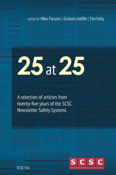 25 At 25: A Selection Of Articles From Twenty-Five Years Of The Scsc Newsletter Safety Systems
