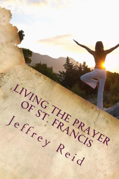 Living The Prayer Of St. Francis