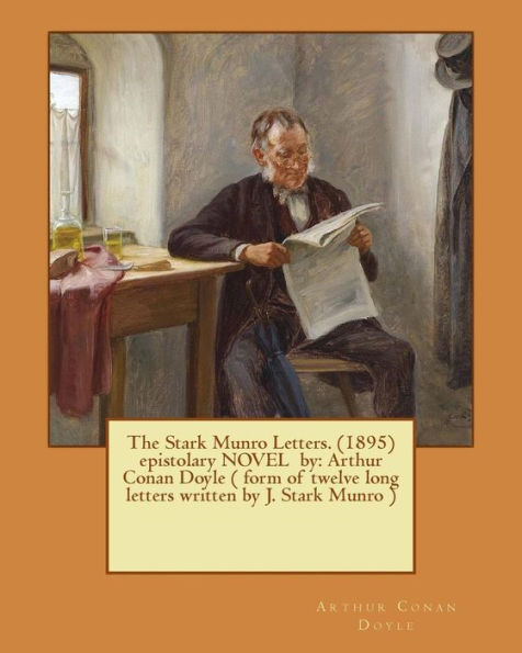 The Stark Munro Letters. (1895) Epistolary Novel By: Arthur Conan Doyle ( Form Of Twelve Long Letters Written By J. Stark Munro )