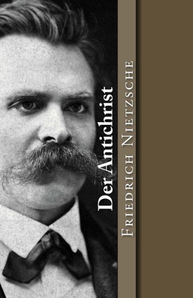 Der Antichrist: Versuch Einer Kritik Des Christentums (Klassiker Der Philosophie) (German Edition)