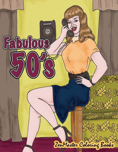 Fabulous 50's Adult Coloring Book: 1950's Coloring Book For Adults Inspired By 50's Fashion, Style, And Scenes (Coloring Books For Grownups)