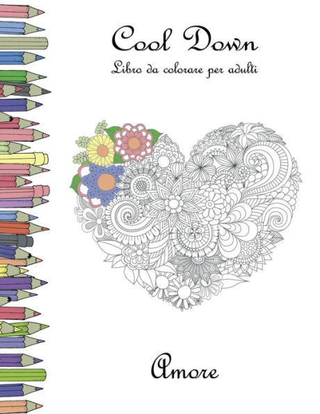 Cool Down - Libro Da Colorare Per Adulti: Amore (Italian Edition)