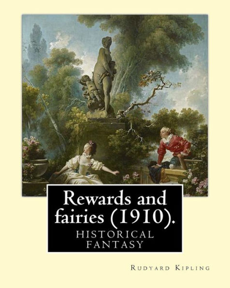 Rewards And Fairies (1910). By: Rudyard Kipling,Illustrated By: Charles E. Brock: Historical Fantasy