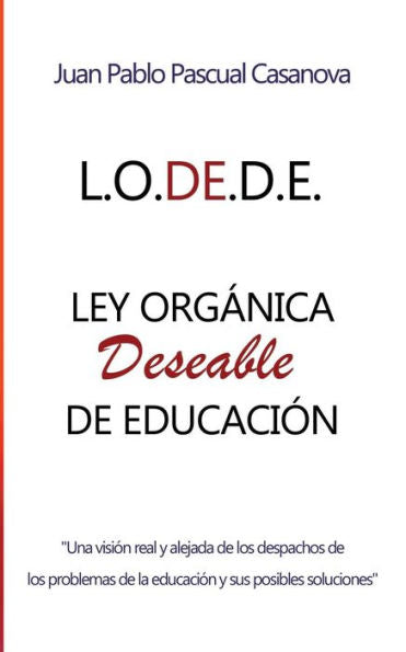 La L.O.De.D.E. (Ley Org?nica Deseable De Educaci?n) (Spanish Edition)