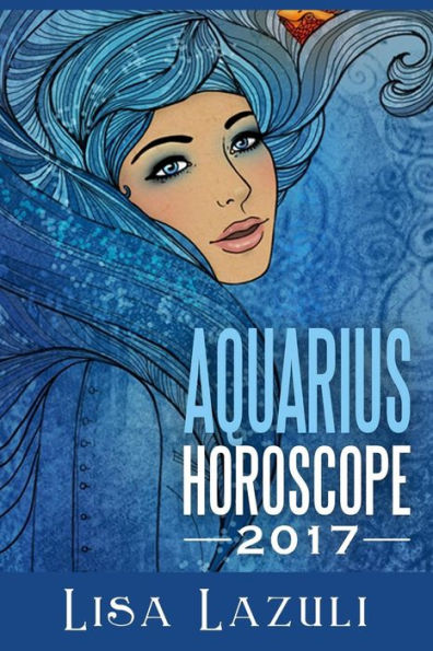 Aquarius Horoscope 2017 (Astrology Horosocpes 2017)