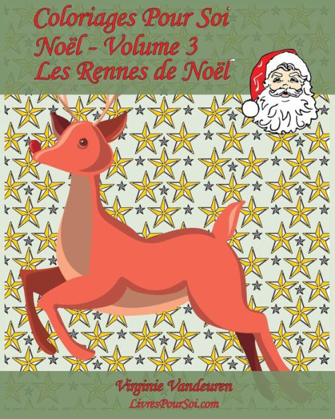 Coloriages Pour Soi - Noël - Volume 3: 25 Coloriages Sous Le ThEme Des Rennes Du PEre Noël (French Edition)