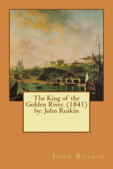 The King Of The Golden River. (1841) By: John Ruskin
