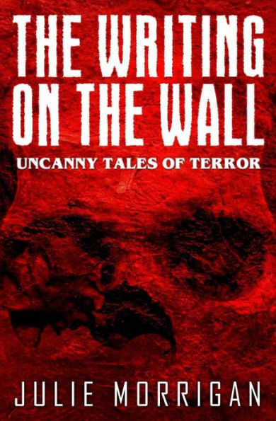 The Writing On The Wall: Uncanny Tales Of Terror