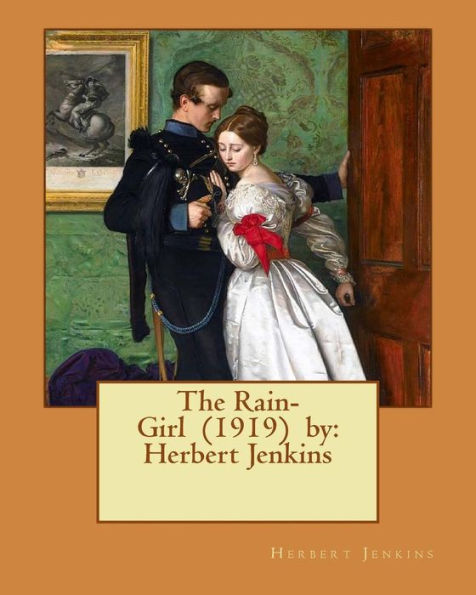 The Rain-Girl (1919) By: Herbert Jenkins - 9781541035515