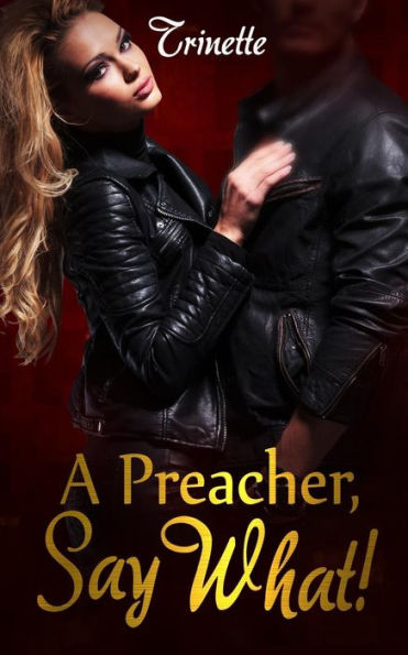 A Preacher, Say What!